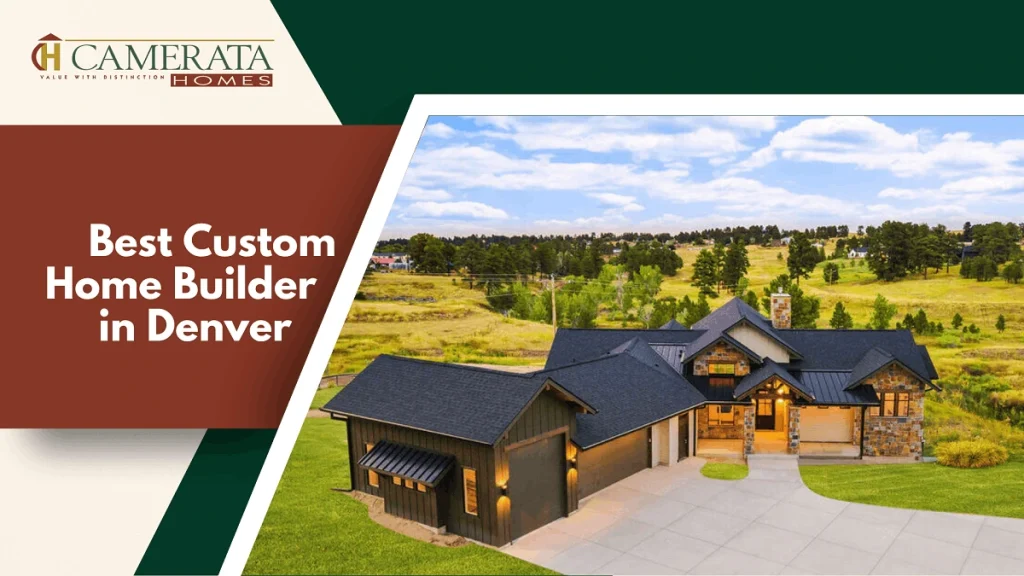 How to Choose the Best Custom Home Builder in Denver